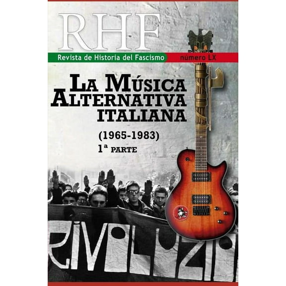 RHF - Revista de Historia del Fascismo: La Msica Alternativa Italiana 1965-1983 1a. Parte. Spanish Edition Paperback 108027376X 9781080273768 Ernesto Mil