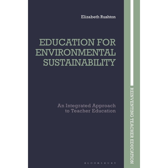 Reinventing Teacher Education Education for Environmental Sustainability: An Integrated Approach to Teacher Education, (Hardcover)