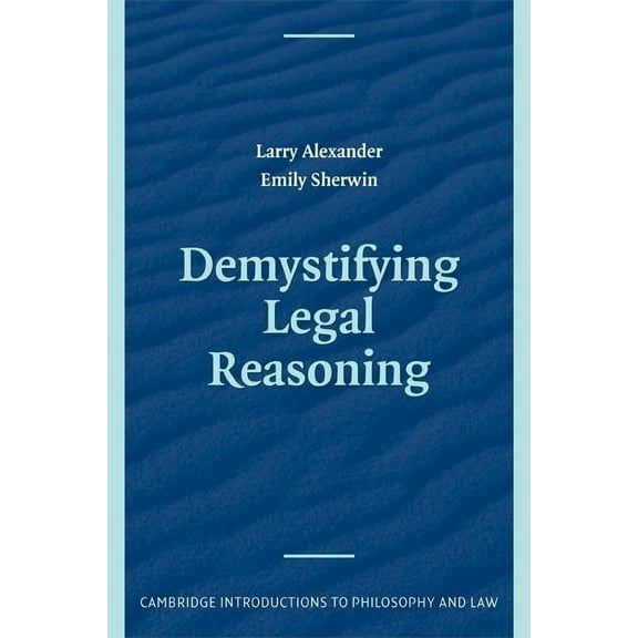 Cambridge Introductions to Philosophy an Demystifying Legal Reasoning, (Paperback)