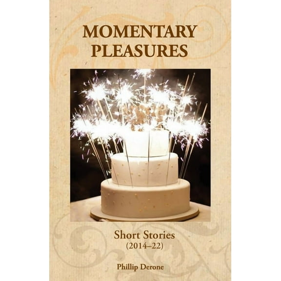 Momentary Pleasures: Short Stories (2014-22) (Paperback)