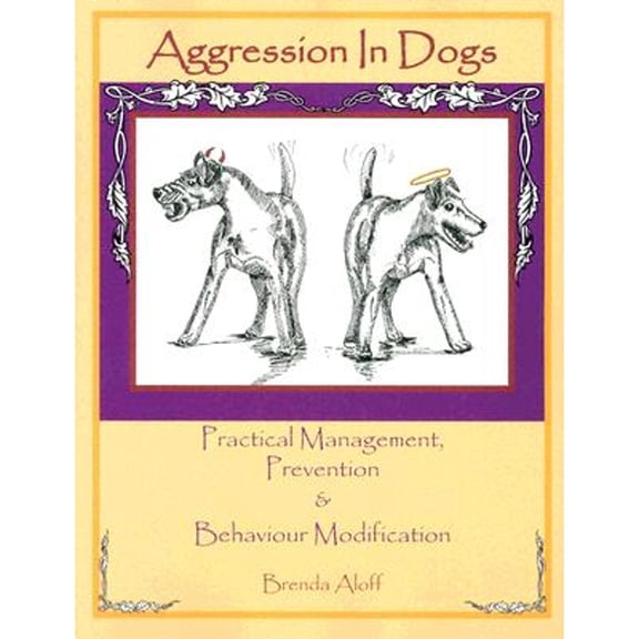 Pre-Owned Aggression in Dogs: Practical Management, Prevention and Behavior Modification (Paperback) 1929242204 9781929242207