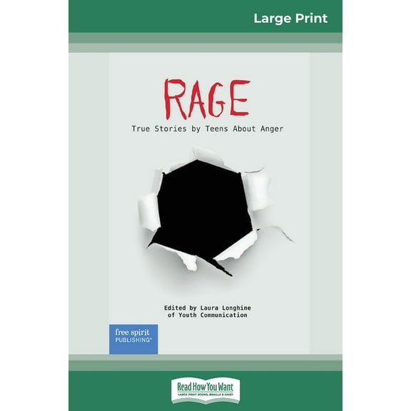 Rage: True Stories by Teens About Anger (16pt Large Print Edition), (Paperback)