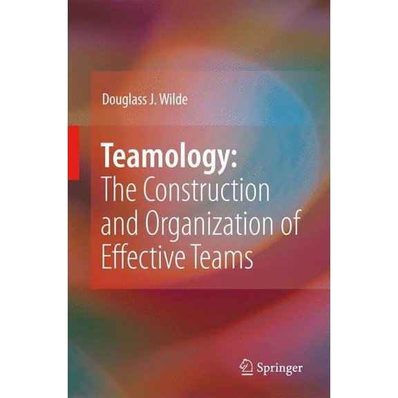 Teamology: The Construction and Organization of Effective Teams, (Hardcover)