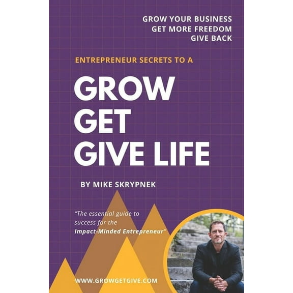 Entrepreneur Secrets To A Grow Get Give Life (Paperback)