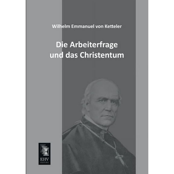 Die Arbeiterfrage Und Das Christentum