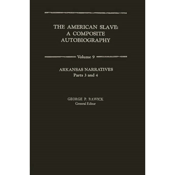 American Slave The American Slave: Arkansas Narratives Part 3 & 4, Vol. 9, Book 09, (Hardcover)