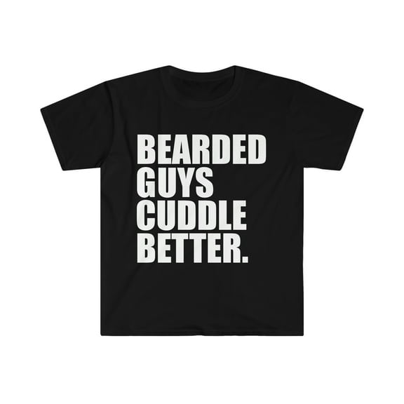 Bearded guys cuddle better Unisex T-shirt S-3XL beards
