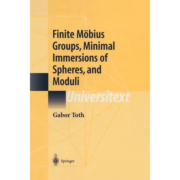 Universitext Finite Möbius Groups, Minimal Immersions of Spheres, and Moduli, (Paperback)
