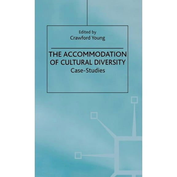 The Accommodation of Cultural Diversity: Case-Studies, (Hardcover)