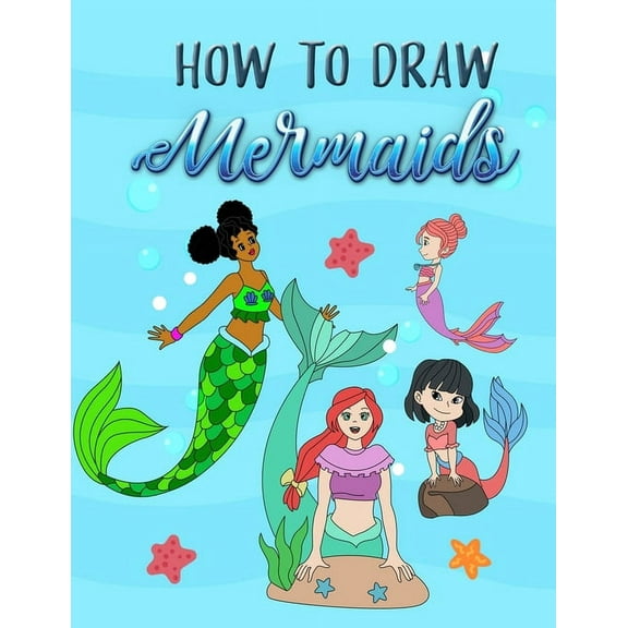 Lets Learn to Draw How to Draw Mermaids: How to draw book for Kids, Book 1, (Paperback)