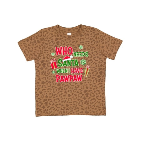 

Inktastic Who Needs Santa when I Have Pawpaw Gift Toddler Boy or Toddler Girl T-Shirt