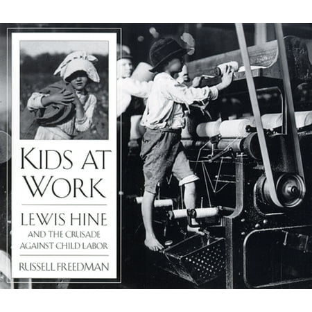Kids at Work: Lewis Hine and the Crusade Against Child Labor, (Paperback)