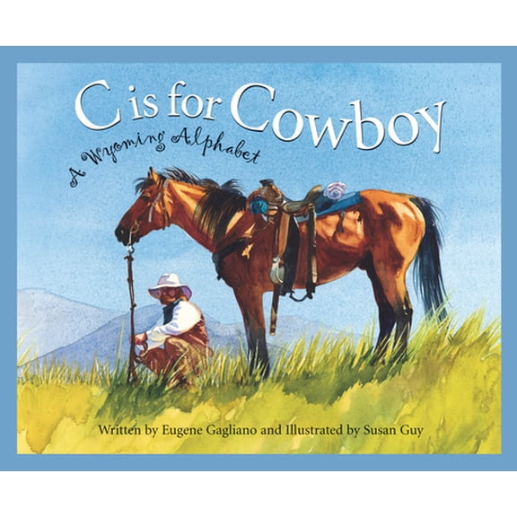 Pre-Owned C Is for Cowboy: A Wyoming Alphabet (Hardcover) 158536097X 9781585360970