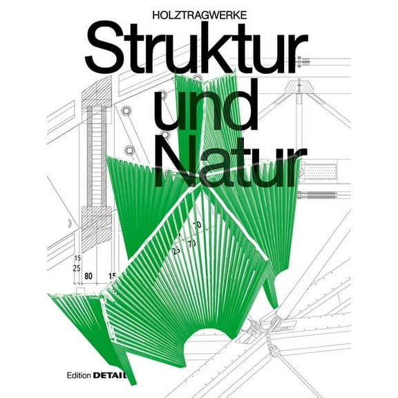Struktur Und Natur: Holztragwerke (Paperback)