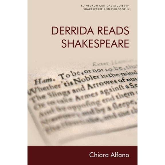 Edinburgh Critical Studies in Shakespear Derrida Reads Shakespeare, (Paperback)