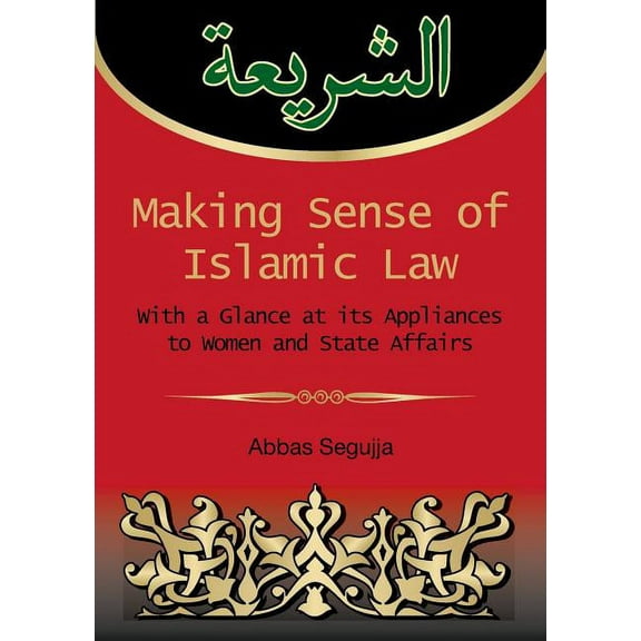 Making sense of islamic law: With a glance at its appliances to women and State Affairs, (Paperback)