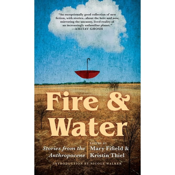 Fire & Water: Stories from the Anthropocene, (Hardcover)