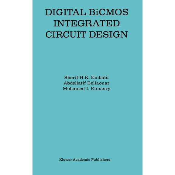 The Springer International Engineering a Digital BICMOS Integrated Circuit Design, Book 193, (Hardcover)