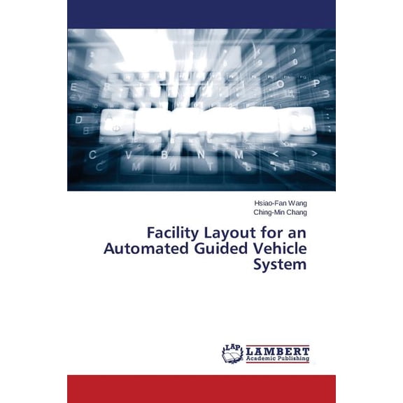 Facility Layout for an Automated Guided Vehicle System (Paperback)