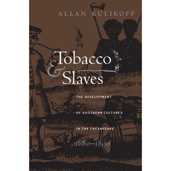 Published by the Omohundro Institute of  Tobacco and Slaves: The Development of Southern Cultures in the Chesapeake, 1680-1800, (Paperback)