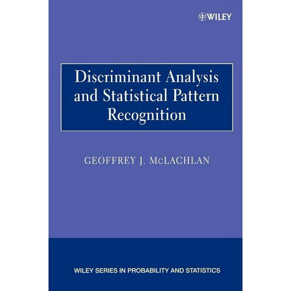 Wiley Probability and Statistics Discriminant Analysis and Statistical Pattern Recognition, Book 544, (Paperback)