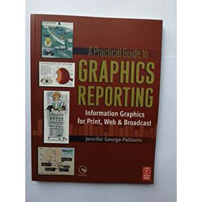 Pre-Owned A Practical Guide to Graphics Reporting: Information Graphics for Print, Web & Broadcast [With CDROM] (Paperback) 0240807073 9780240807072