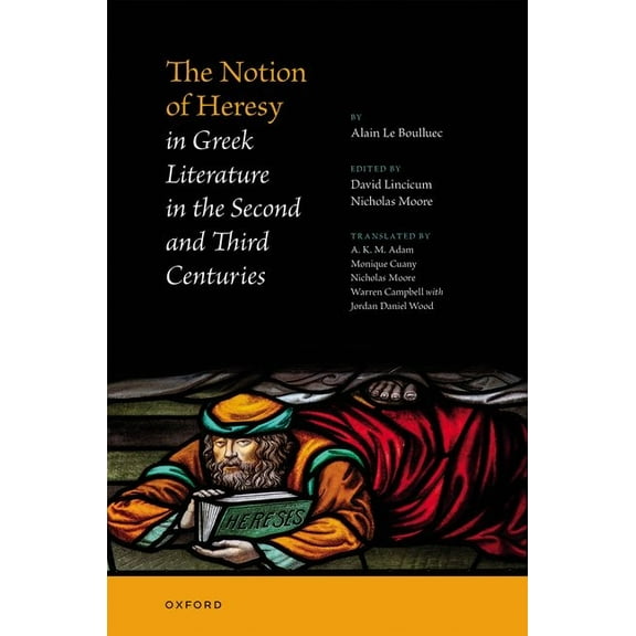 The Notion of Heresy in Greek Literature in the Second and Third Centuries, (Hardcover)