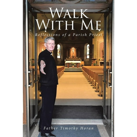 Walk With Me: Reflections of a Parish Priest, (Paperback)