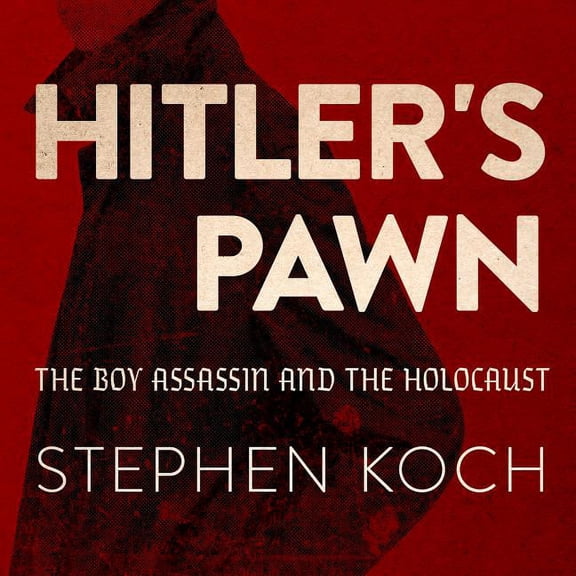 Hitler's Pawn: The Boy Assassin and the Holocaust (Audiobook)