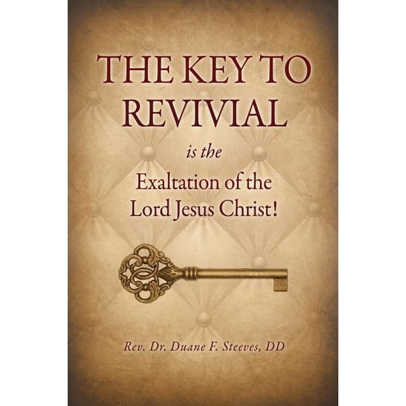 The Key to Revival is the Exaltation of the Lord Jesus Christ!, (Paperback)