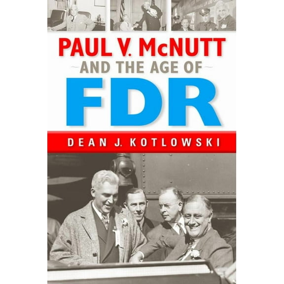 Paul V. McNutt and the Age of FDR, (Hardcover)