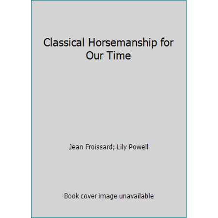 Classical Horsemanship for Our Time, Used [Hardcover]
