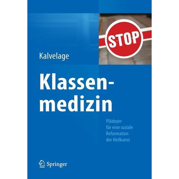 Klassenmedizin: PlÃ¤doyer FÃ¼r Eine Soziale Reformation Der Heilkunst, (Paperback)