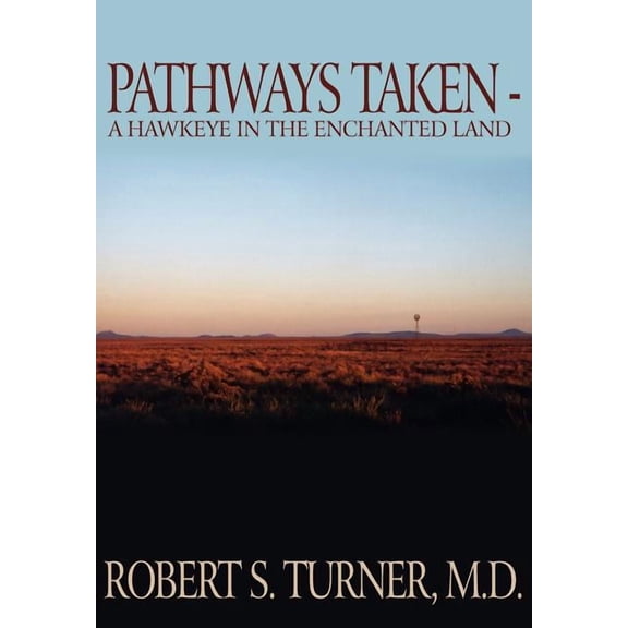 Pathways Taken: A Hawkeye in the Enchanted Land (Hardcover)