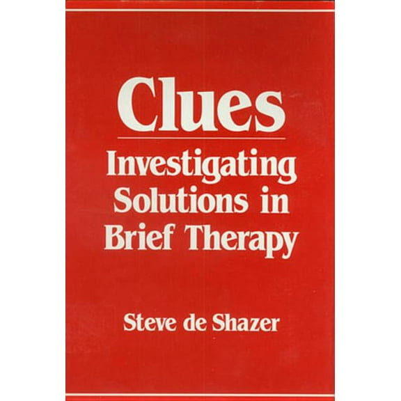 Clues: Investigating Solutions in Brief Therapy, (Paperback)