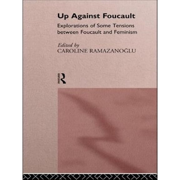 Pre-Owned Up Against Foucault: Explorations of Some Tensions Between Foucault and Feminism Paperback
