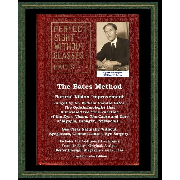 The Bates Method - Perfect Sight Without Glasses - Natural Vision Improvement Taught by Ophthalmologist William Horatio , (Paperback)