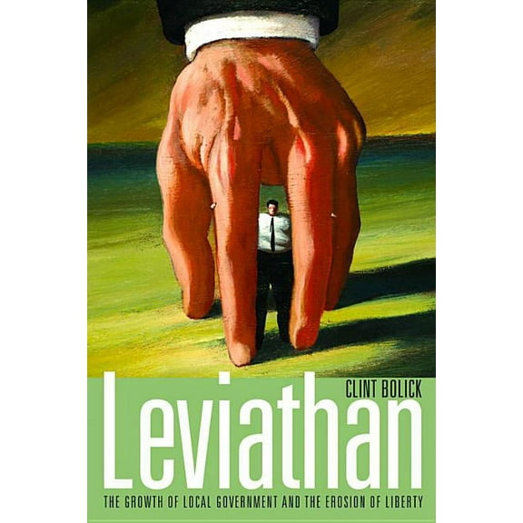 Leviathan : The Growth of Local Government and the Erosion of Liberty (Paperback)