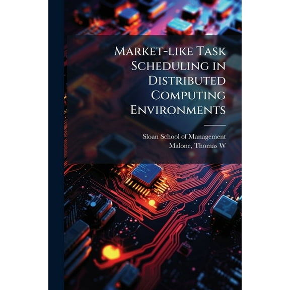 Market-like Task Scheduling in Distributed Computing Environments, (Paperback)