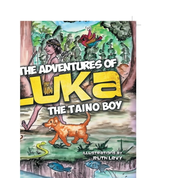 The Adventures of Luka the Taino Boy: Introduction for Parents, (Paperback)