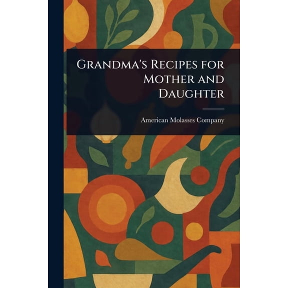 Grandma's Recipes for Mother and Daughter, (Paperback)