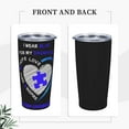 thumbnail image 4 of Funny Tumblers I Wear Blue For My Daughter Autism Awareness Stainless Steel Mug 304 Stainless Steel Car Water Cup With Straw 20 Oz 600ml Adult Youth Man Woman Drinking Glass, 4 of 6
