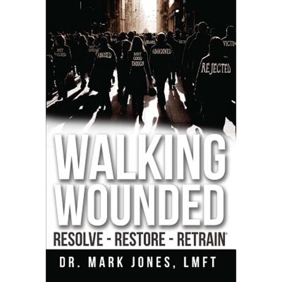 Pre-Owned Walking Wounded : Resolve-Resore-Restrain (Paperback)