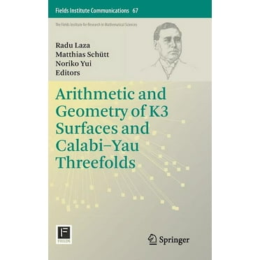 Fields Institute Communications: Arithmetic and Geometry of K3 Surfaces and Calabi-Yau Threefolds (Hardcover)