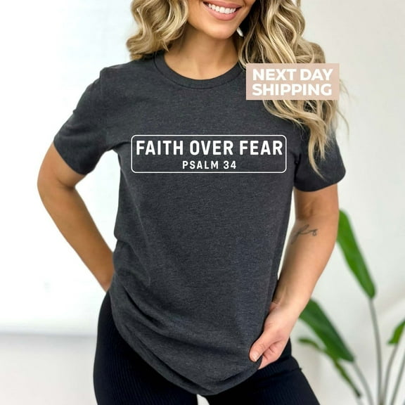 Sam Soft Faith Over Fear Shirt, Psalm 34 T-Shirt, Christian Tee, Bible Verse Shirt, Religious Mom Gift, Faith Shirt, Woman Christian Apparel Shirt