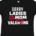 thumbnail image 4 of Inktastic Sorry Ladies My Mom is My Valentine Boys Toddler T-Shirt, 4 of 5