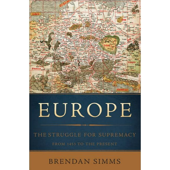 Europe: The Struggle for Supremacy, from 1453 to the Present, (Paperback)