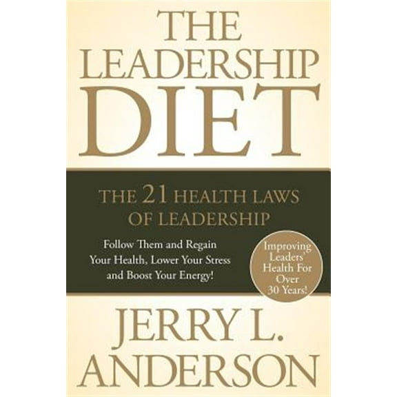 The Leadership Diet: The 21 Health Laws of Leadership