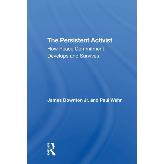 The Persistent Activist: How Peace Commitment Develops And Survives, (Paperback)
