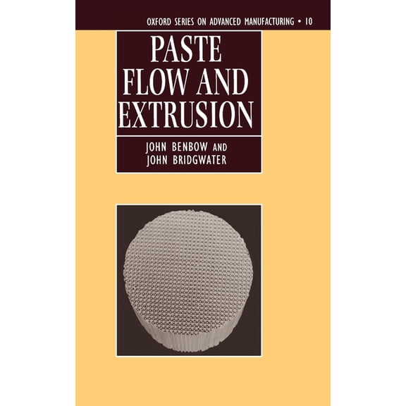 Oxford Advanced Manufacturing Paste Flow and Extrusion, Book 10, (Hardcover)